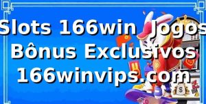 Slots 166win ⭐ Jogos & Bônus Exclusivos | 166winvips.com