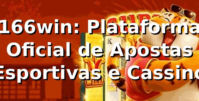 166win: Plataforma Oficial de Apostas Esportivas e Cassino